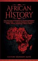 African History: Explore The Amazing Timeline of The World's Richest Continent - The History, Culture, Folklore, Mythology & More of Africa