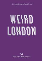 An Opinionated Guide to Weird London