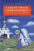 Gebedenboek Voor Kinderen: Volgens De Orthodox Christelijke Traditie