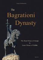 The Bagrationi Dynasty: The Royal House of Georgia & Lesser Houses of Nobility