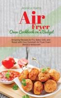 Air Fryer Oven Cookbook on a Budget