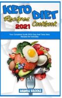 Keto Diet Recipes Cookbook 2021: Your Complete Guide With Easy And Tasty Keto Recipes for Everyday