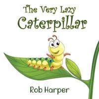 The Very Lazy Caterpillar