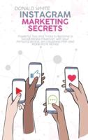 Instagram Marketing Secrets: Powerful Tips and Tricks to Become a Social Media Influencer with your Personal Brand, set a Business Plan and Make More Money