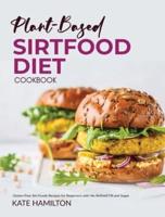 Plant-Based Sirtfood Diet Cookbook