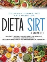 Dieta Sirt: 3 Libri in 1: Raggiungi e Mantieni il Tuo Peso Ideale con 280 Ricette in un Piano Alimentare Gourmet. La Guida Italiana Definitiva per Dimagrire Grazie al Gene Magro.