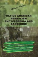 Native American Herbalism Encyclopedia and Gardening