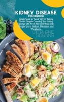 Kidney Disease Cookbook: Simple Guide to Renal Diet for Kidney Health. Regain Control of Your Eating Lifestyle with Fresh Flavorful Meals with Recipes Low in Sodium, Potassium, and Phosphorus