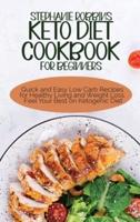 Keto Diet Cookbook  for Beginners: Quick and Easy Low Carb Recipes for Healthy Living and Weight Loss. Feel Your Best on Ketogenic Diet