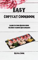 Easy Copycat Cookbook: Learn to Cook Recipes from the Most Famous Restaurants.