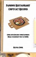 Famous Restaurant Copycat Recipes: Cook with Success your Favorite Meals in an Easy Way at Home.