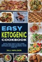 EASY KETOGENIC DIET COOKBOOK:  BASIC AND TASTY LOW-CARB, HIGH-FAT RECIPES TO RESET YOUR METABOLISM AND MAXIMIZE YOUR HEALTH