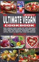 The Ultimate Vegan Cookbook: Easy Weight Loss and Burn Fat with Delicious Simple Recipes High Protein on a Budget, Meal Plan Prep for Healthy Nutrition, Change Eating Habits and Resetting your Metabolism