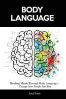Body Language: Reading Minds Through Body Language - Change how People See You