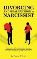 Divorcing and Healing from a Narcissist: Emotional and Narcissistic Abuse Recovery - Coparenting in an Emotionally Destructive Marriage and Splitting up With a Toxic Ex