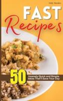 Fast Recipes: 50 Insanely Quick and Simple Ideas That'll Save Your Day