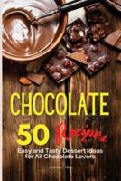 Chocolate Recipes: 50 Easy and Tasty Dessert Ideas for All Chocolate Lovers