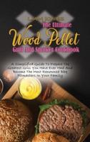 The Ultimate Wood Pellet Grill And Smoker Cookbook