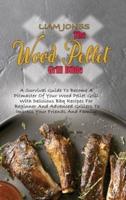 The Wood Pellet Grill Bible