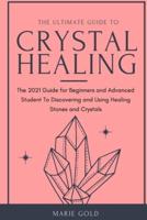 The Ultimate Guide to Crystal Healing