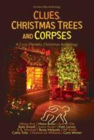 Clues, Christmas Trees and Corpses: A Cozy Mystery Christmas Anthology