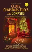 Clues, Christmas Trees and Corpses: A Cozy Mystery Christmas Anthology