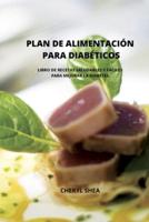 PLAN DE ALIMENTACIÓN  PARA DIABÉTICOS: LIBRO DE RECETAS SALUDABLES Y FÁCILES PARA MEJORAR LA DIABETES.(spanish version)