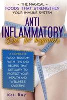 Anti- Inflammatory Diet With Tips and Recipes That Detoxify to Protect Your Health and Wellness Overtime