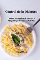 Control De La Diabetes: LIBRO DE RECETAS QUE TE AYUDARÁ A ADELGAZAR Y A PREVENIR LA DIABETES