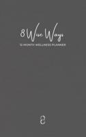8 Wise Ways 12 Month Wellness Planner: Live the 8Wise Way for Better Mental Health and Wellbeing