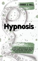 Hypnosis: A Complete Compilation Of All The Tips To Rapid Weight Loss Hypnosis, Burn Fat And Stop Emotional Eating, Release Stress And Overcome Anxiety