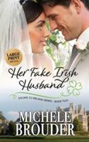 Her Fake Irish Husband (Large Print)