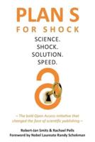 Plan S for Shock: Science. Shock. Solution. Speed.