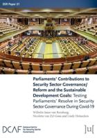 Parliaments' Contributions to Security Sector Governance/Reform and the Sustainable Development Goals: Testing Parliaments' Resolve in Security Sector Governance During Covid-19