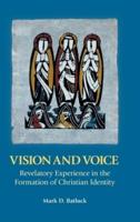 Vision and Voice: Revelatory Experience in the Formation of Christian Identity