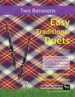 Easy Traditional Duets for Two Bassoons: 32 traditional melodies arranged for two adventurous early grade players.