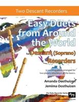 Easy Duets from Around the World for Descant (Soprano) Recorders: 32 exciting pieces arranged for two players who know all the basics.