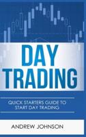 Day Trading - Hardcover Version: Quick Starters Guide To Day Trading