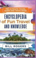 The Ultimate Travel Guide and Trivia Book - Hardcover Version: Encyclopedia of Fun Travel and Knowledge