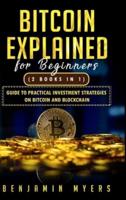Bitcoin Explained for Beginners (2 Books in 1)