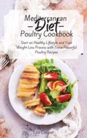 Mediterranean Diet Poultry Recipes: Start an Healthy Lifestyle and Your Weight Loss Process with These Flavorful Poultry Recipes