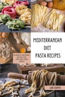 Mediterranean Diet Pasta Recipes: 60 Mouth-Watering Recipes for One-and-Done Meals
