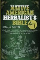 Native American Herbalist's Bible: Learn How To Live Better Using Native American Remedies and Create Your Workshop