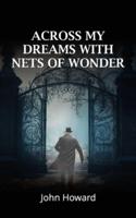 Across My Dreams With Nets of Wonder