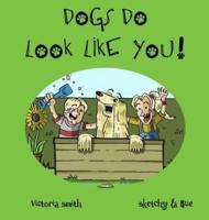 Dogs Do Look Like You!