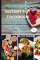Anti-Inflammatoy Instan Pot Cookbook: The best beginner's guide over 100  healthy and delicious recipes anti-inflammatory for you instant pot