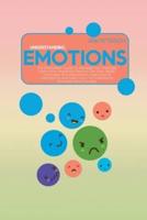 Understanding Emotions: The Shameless Guide To Manage Your Feelings, Overcome Negativity, Reduce The Trait, Relief The Anger And Depression, Take Care Of Intelligence And Learn How To Understand Emotions And Success