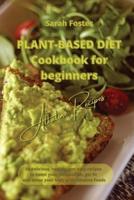 Plant Based Diet Cookbook for Beginners - Alkaline Recipes