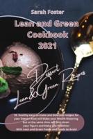 LEAN AND GREEN COOKBOOK 2021 - LEAN AND GREEN DESSERT RECIPES: Healthy easy-to-make and tasty recipes for your Dessert that will slim down your figure and make you healthier. With Lean&amp;Green Foods  and Foods to Avoid.