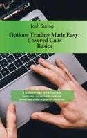 OPTIONS TRADING MADE EASY - COVERED CALLS BASICS: A beginners guide to Covered Calls. Learn why Covered Calls can be an Income and a Way to generate Cash Flow
